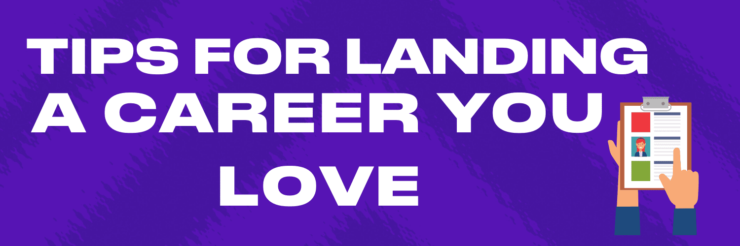 Tips for landing a career you love